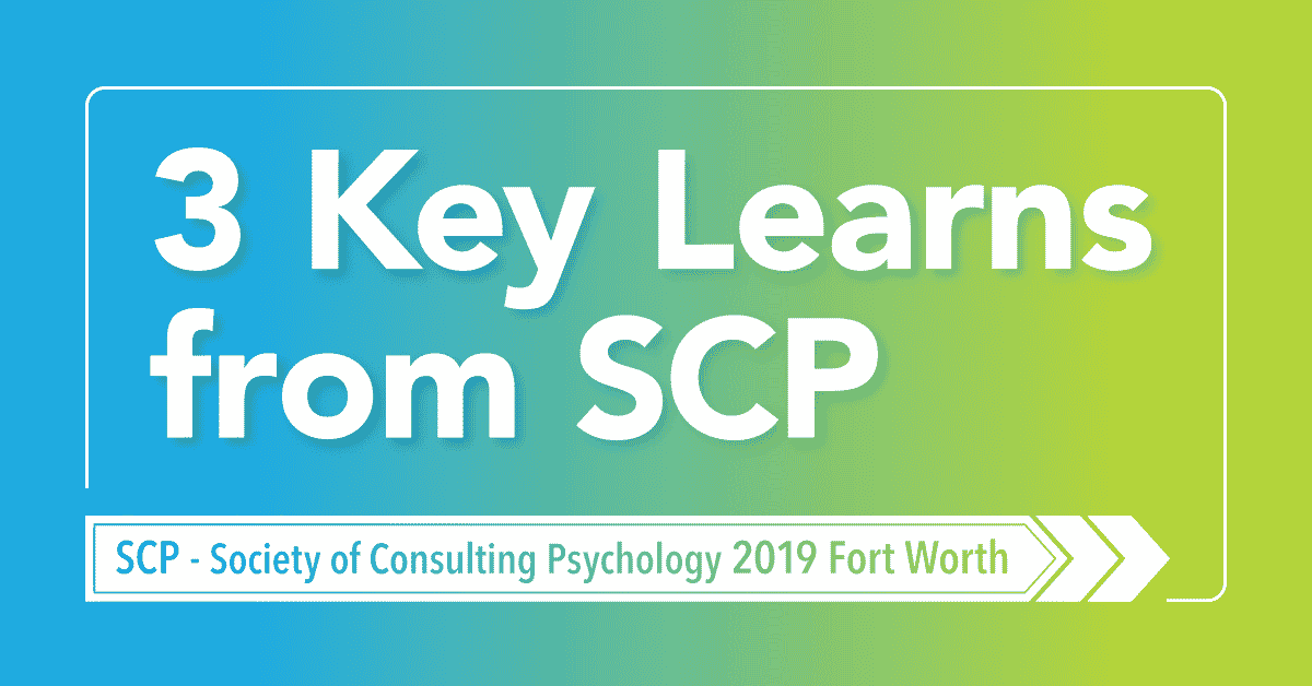 3 Mind-Blowing Takeaways from Society of Consulting Psychology 2019