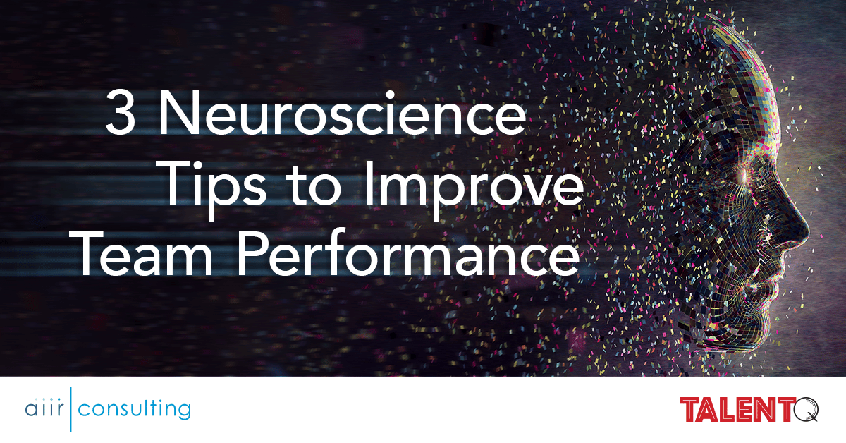 3 Neuroscience Tips to Improve Team Performance