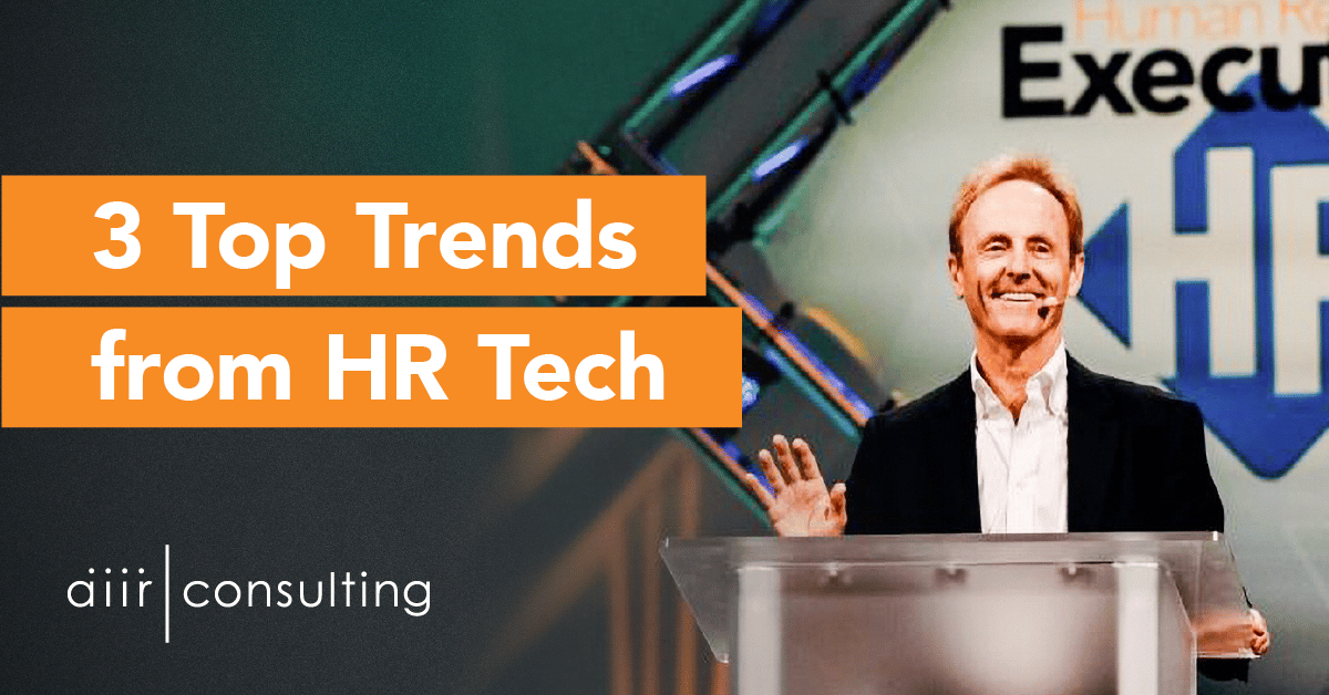 3 Top Trends from HR Tech AIIR Consulting