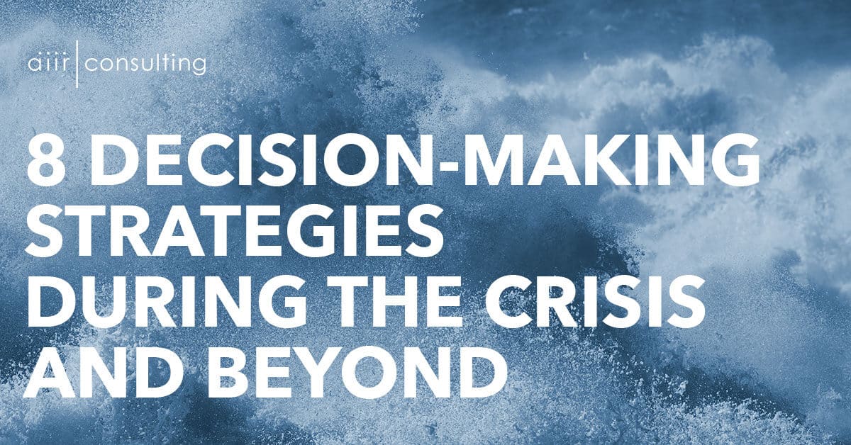 8 Decision-Making Strategies During the Crisis and Beyond