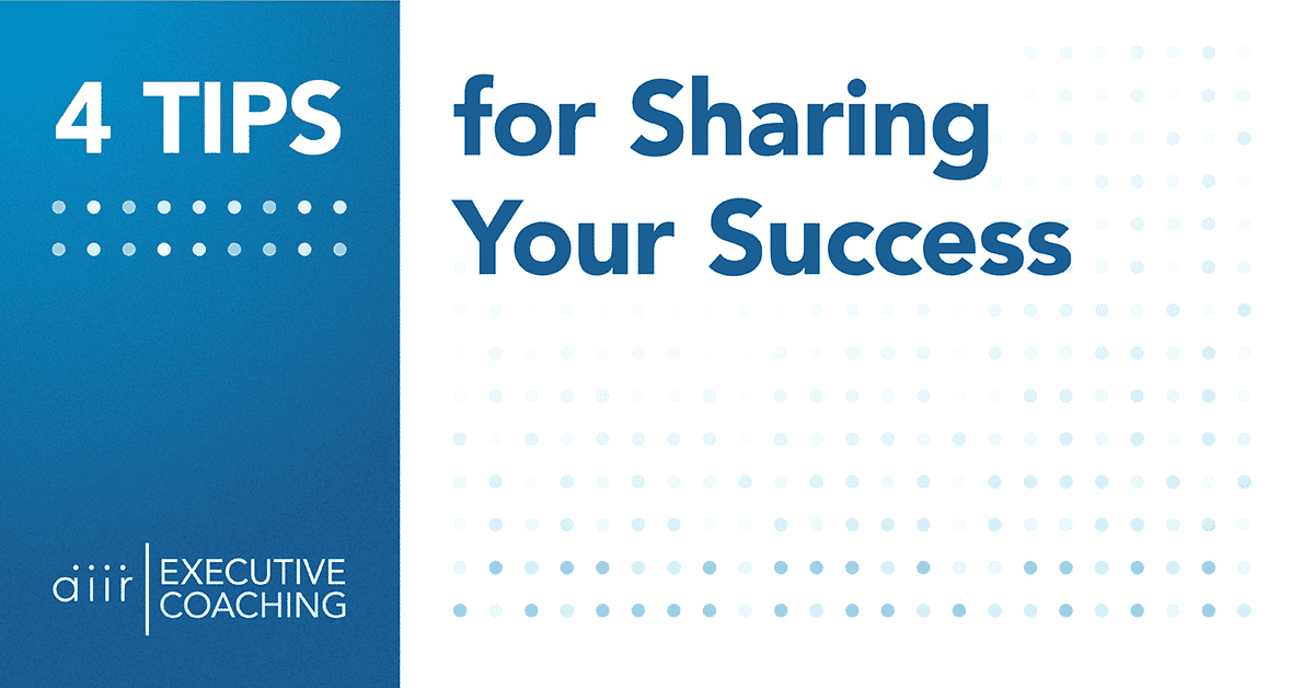 4 Tips for Sharing Your Success