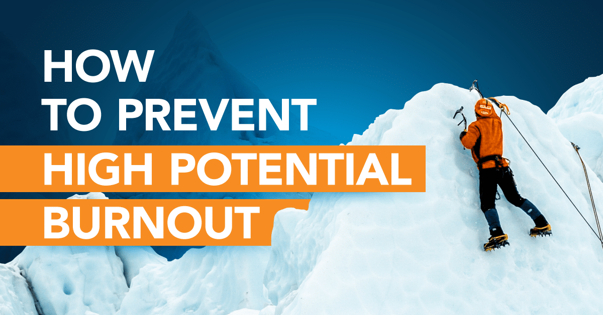Prevent High Potential Burnout