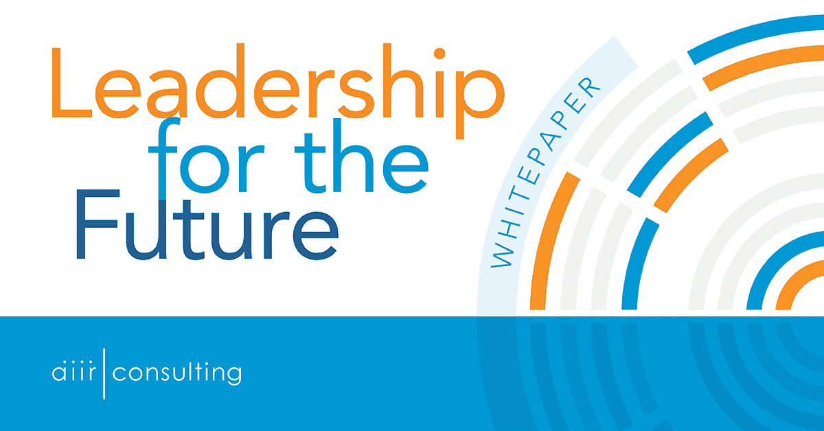 [Whitepaper] Leadership For The Future - AIIR Consulting