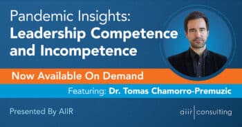 [On Demand Webinar] Pandemic Insights: Leadership Competence and Incompetence