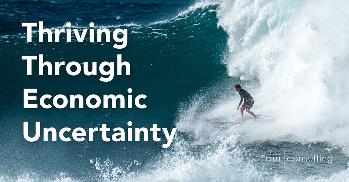 Thriving Through Economic Uncertainty