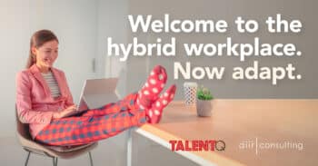 Talent Quarterly: Welcome to the Hybrid Workplace. Now Adapt.