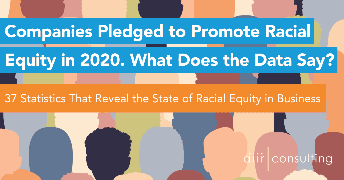 Companies Pledged to Promote Racial Equity in 2020. What Does the Data Say?