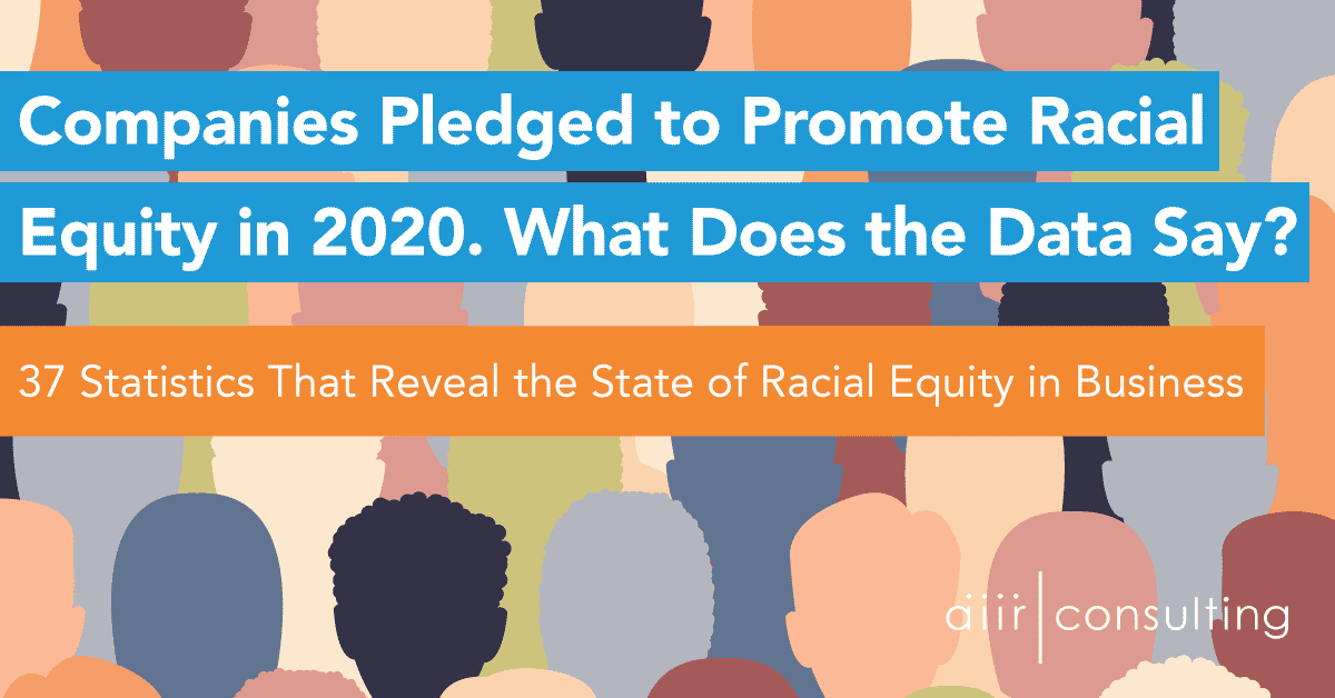 37 Stats That Show The State Of Racial Equity In The Workplace Aiir