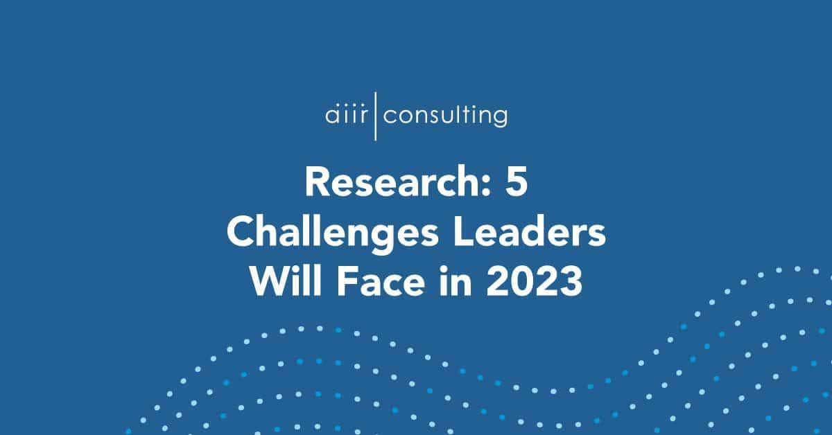 Research: 5 Challenges Leaders Will Face in 2023