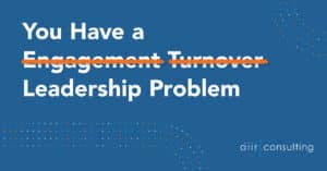 Low Engagement is a Leadership Problem