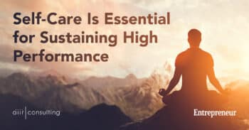 Self-Care Isn’t Selfish — It’s Essential for Sustaining High Performance