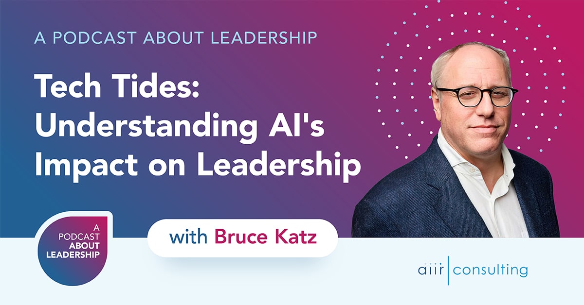 Podcast: Understanding AI’s Impact on Leadership with Dr. Bruce Katz