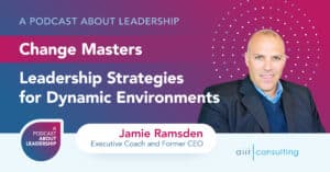 A Podcast About Leadership Change Masters