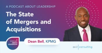 Podcast: The State of Mergers and Acquisitions with Dean Bell, KPMG