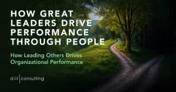 Leading Others: How Great Leaders Drive Performance Through People