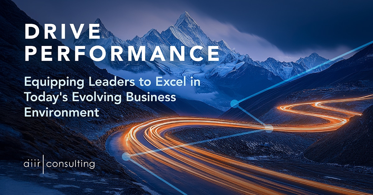 Drive Performance: Equipping Leaders to Excel in Today’s Evolving Business Environment