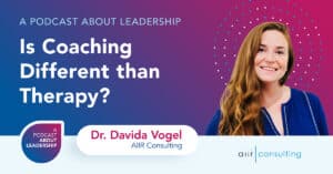 Is executive coaching different than therapy? Featuring Dr. Davida Vogel