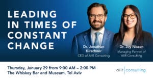 Leading in Times of Constant Change with Dr. Jonathan Kirschner and Dr. Joy Nissen will be Thursday, January 29, 2026 at the Whiskey Museum in Tel Aviv, Israel