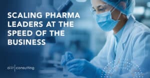 scaling pharma leaders at the speed of the business