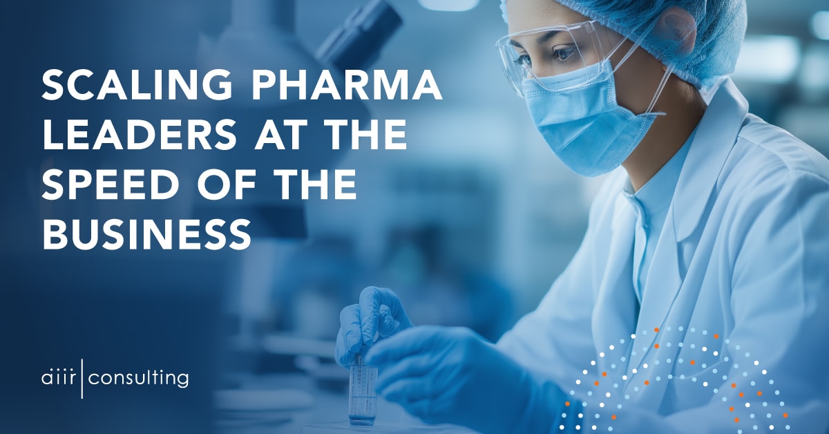 scaling pharma leaders at the speed of the business